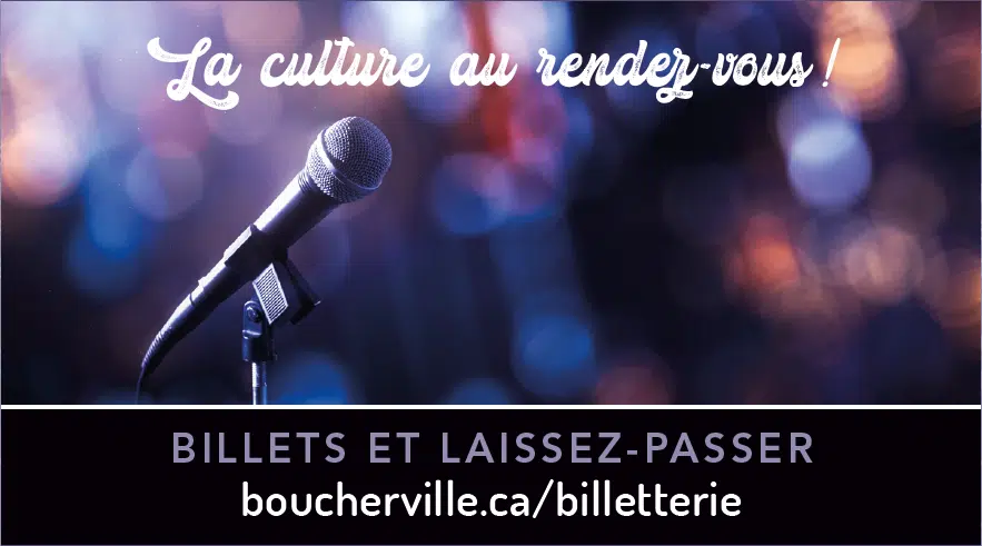 La culture au rendez-vous!
Billets et laissez-passer au boucherville.ca/billetterie