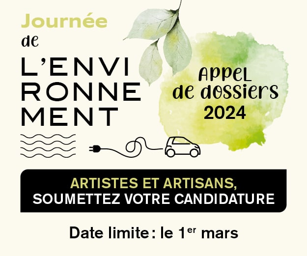 Visuel de la Journée de l’environnement vert et noir. On peut y lire « Appels de dossiers 2024 » ainsi que l’invitation aux artistes et artisans à soumettre leur candidature avant le 1er mars.